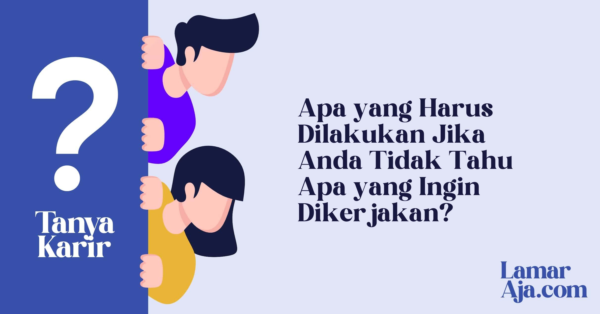 Apa yang Harus Dilakukan Jika Anda Tidak Tahu Apa yang Ingin Dikerjakan?